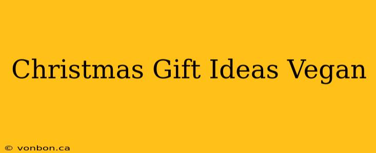 Christmas Gift Ideas Vegan