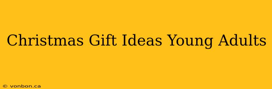 Christmas Gift Ideas Young Adults