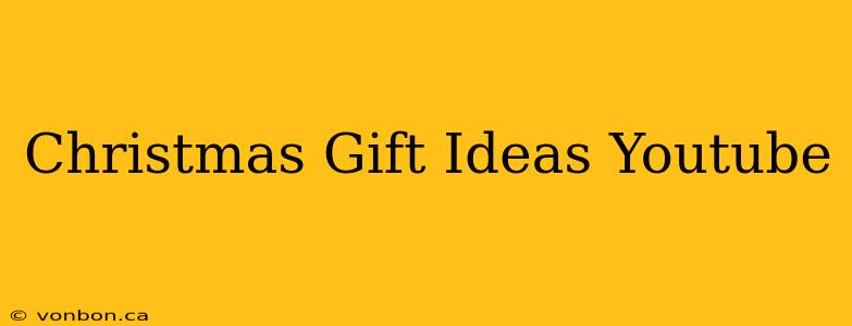 Christmas Gift Ideas Youtube