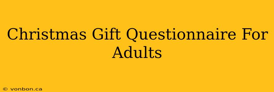 Christmas Gift Questionnaire For Adults