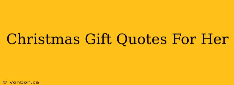 Christmas Gift Quotes For Her