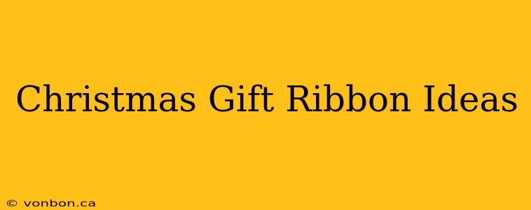 Christmas Gift Ribbon Ideas