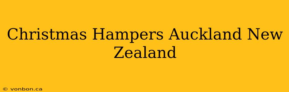 Christmas Hampers Auckland New Zealand