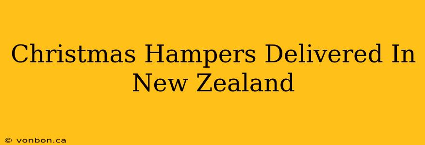 Christmas Hampers Delivered In New Zealand