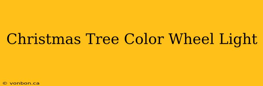 Christmas Tree Color Wheel Light