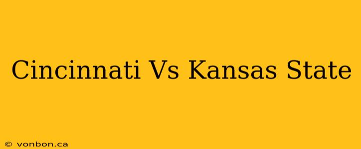 Cincinnati Vs Kansas State