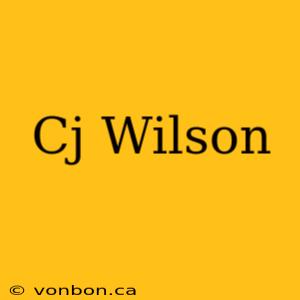 Cj Wilson