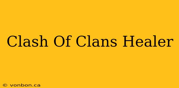 Clash Of Clans Healer