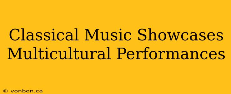 Classical Music Showcases Multicultural Performances