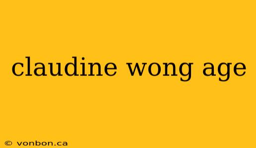 claudine wong age