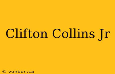 Clifton Collins Jr