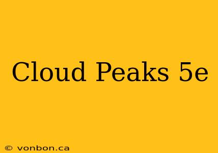 Cloud Peaks 5e