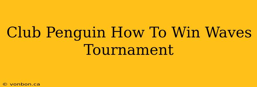 Club Penguin How To Win Waves Tournament