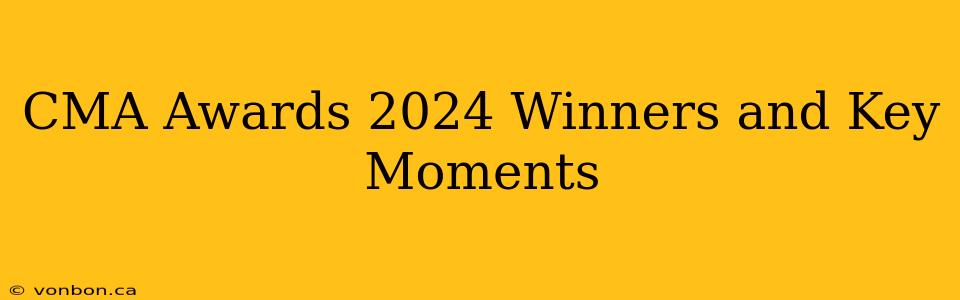 CMA Awards 2024 Winners and Key Moments