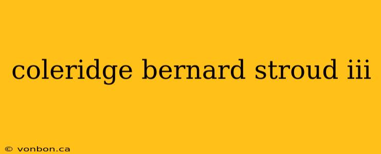 coleridge bernard stroud iii