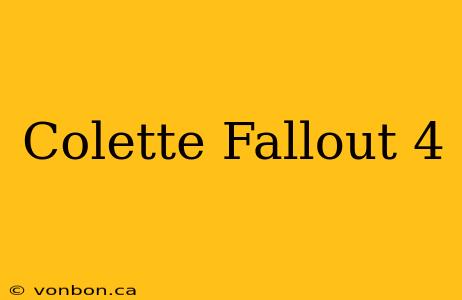 Colette Fallout 4