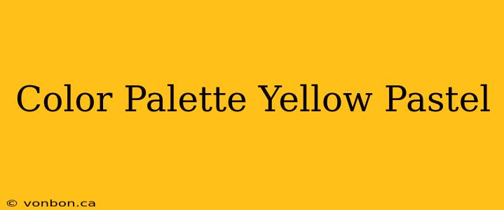 Color Palette Yellow Pastel