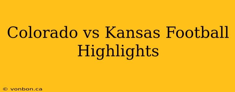 Colorado vs Kansas Football Highlights