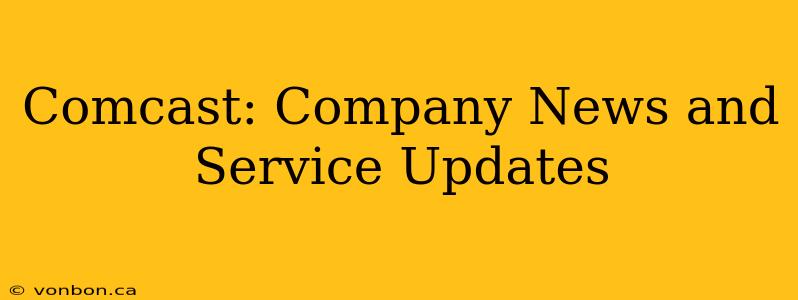 Comcast: Company News and Service Updates