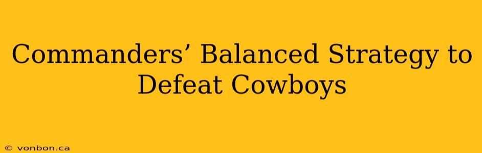 Commanders’ Balanced Strategy to Defeat Cowboys