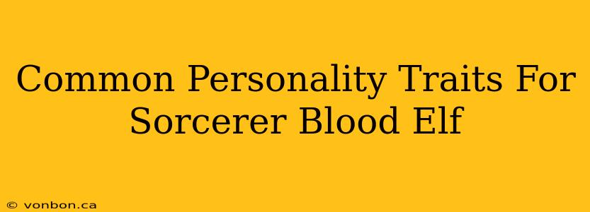 Common Personality Traits For Sorcerer Blood Elf