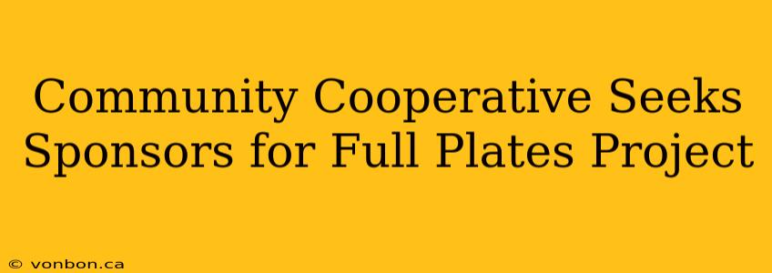 Community Cooperative Seeks Sponsors for Full Plates Project