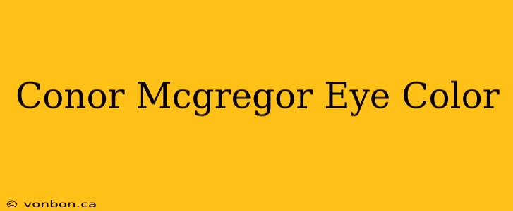 Conor Mcgregor Eye Color