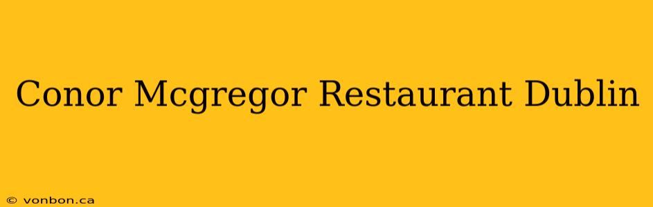 Conor Mcgregor Restaurant Dublin