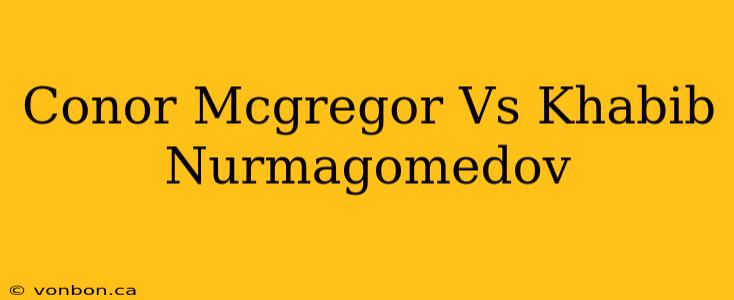 Conor Mcgregor Vs Khabib Nurmagomedov