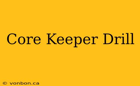 Core Keeper Drill