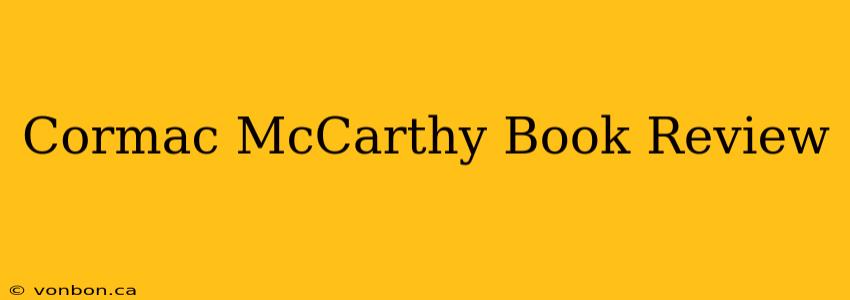 Cormac McCarthy Book Review