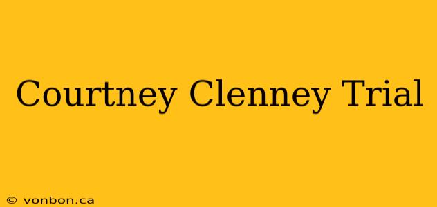 Courtney Clenney Trial