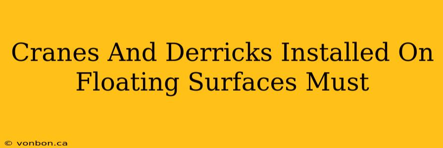 Cranes And Derricks Installed On Floating Surfaces Must