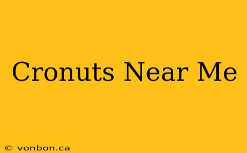 Cronuts Near Me