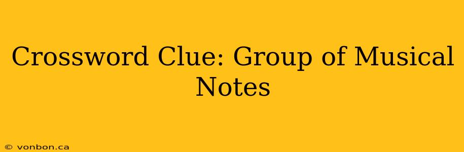 Crossword Clue: Group of Musical Notes