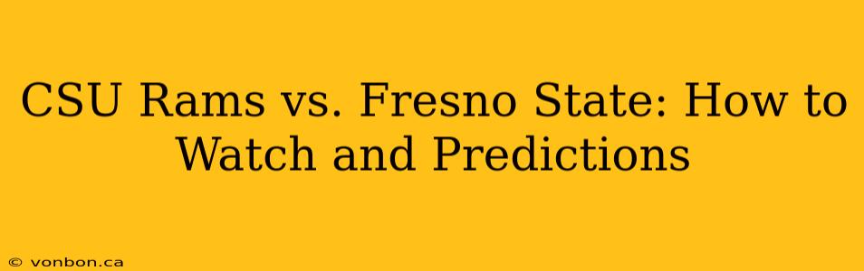 CSU Rams vs. Fresno State: How to Watch and Predictions