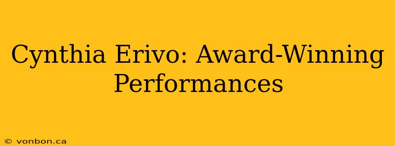 Cynthia Erivo: Award-Winning Performances