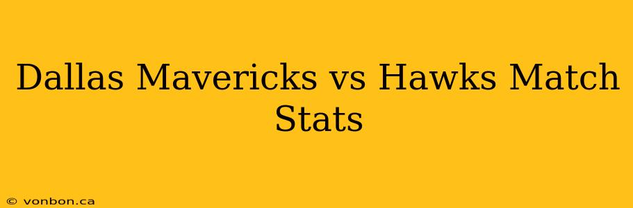 Dallas Mavericks vs Hawks Match Stats