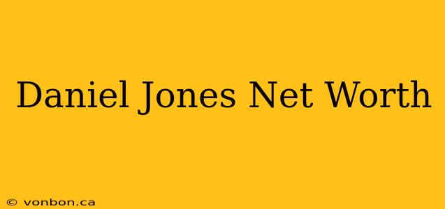 Daniel Jones Net Worth