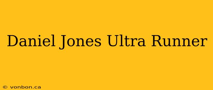 Daniel Jones Ultra Runner