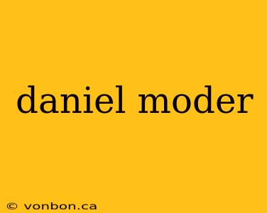 daniel moder