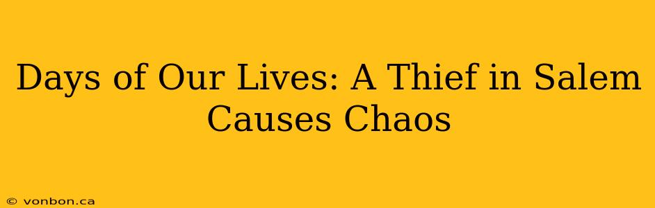 Days of Our Lives: A Thief in Salem Causes Chaos