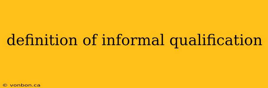 definition of informal qualification