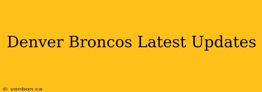 Denver Broncos Latest Updates