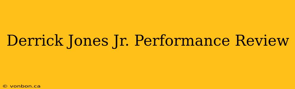 Derrick Jones Jr. Performance Review