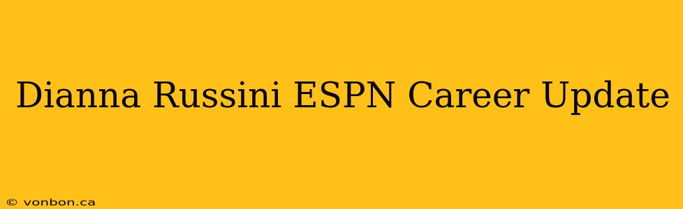 Dianna Russini ESPN Career Update