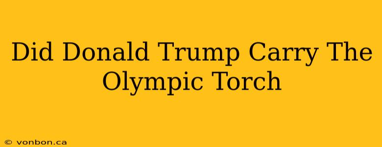 Did Donald Trump Carry The Olympic Torch