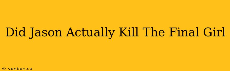 Did Jason Actually Kill The Final Girl