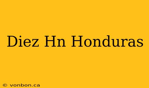 Diez Hn Honduras