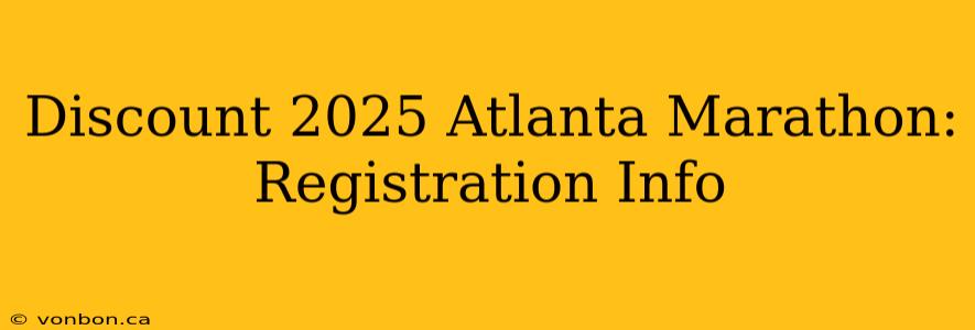 Discount 2025 Atlanta Marathon: Registration Info